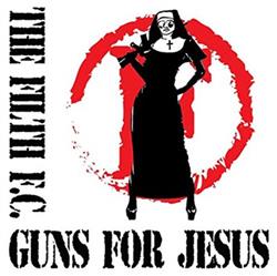 descargar álbum The Filth FC - Guns For Jesus