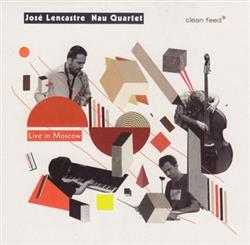 télécharger l'album José Lencastre Nau Quartet - Live In Moscow