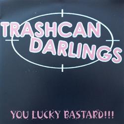 lytte på nettet Trashcan Darlings - You Lucky Bastard