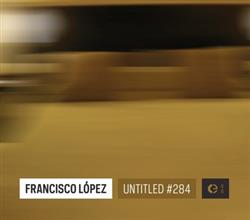 Francisco López - Untitled 284