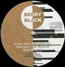 lataa albumi Berry Black & ELiF - From This Moment On You Turn Me Round And Round