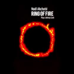 Download Noël Akchoté - Ring Of Fire Plays Johnny Cash