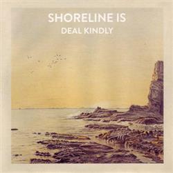 télécharger l'album Shoreline Is - Deal Kindly