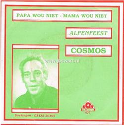 lataa albumi Cosmos - Papa Wou Niet Mama Wou Niet Alpenfeest