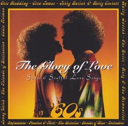 escuchar en línea Various - The Glory Of Love 60s Sweet Soulful Love Songs