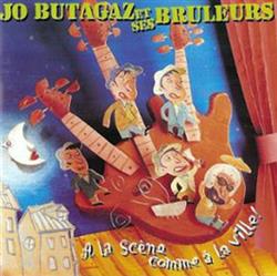 lataa albumi Jo Butagaz Et Ses Brûleurs - A la scène comme à la ville