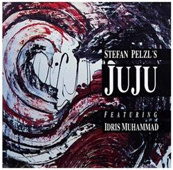 Download Stefan Pelzl's Juju - Stefan Pelzls Juju Featuring Idris Muhammad