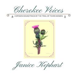 ladda ner album Janice Kephart Feat Alexandro Querevalú - Cherokee Voices A Spoken Soundtrack By The Trail Of Tears Women