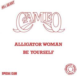 last ned album Cameo - Alligator Woman Be Yourself