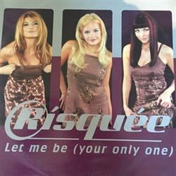 baixar álbum Risquee - Let Me Be Your Only One