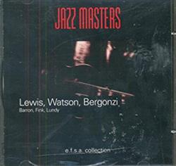 Lewis, Watson, Bergonzi, Barron, Finck, Lundy - Jazz Masters
