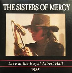 Album herunterladen The Sisters Of Mercy - Live At The Royal Albert Hall 1985