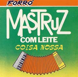 lyssna på nätet Forró Mastruz Com Leite - Coisa Nossa