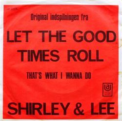 Download Shirley & Lee - Let The Good Times Roll Thats What I Wanna Do