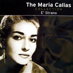 lytte på nettet Maria Callas - The Maria Callas Collection E Strano