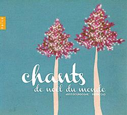 Album herunterladen Arsys Bourgogne, Pierre Cao - Chants De Noël Du Monde