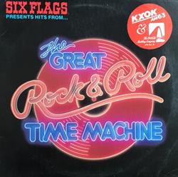 last ned album Various - Six Flags Presents Hits From The Great Rock Roll Time Machine