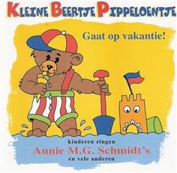 Annie MG Schmidt - Kinderen Zingen Annie MG Schmidts Kleine Beertje Pippeloentje Gaat Op Vakantie