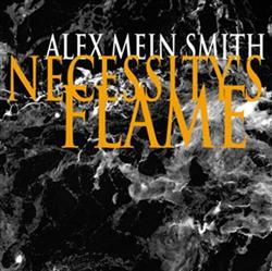 descargar álbum Alex Mein Smith - Necessitys Flame