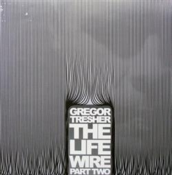 descargar álbum Gregor Tresher - The Life Wire Part Two