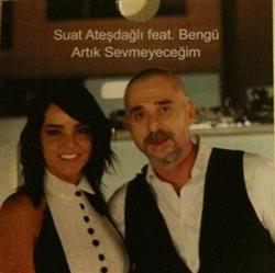 Download Suat Ateşdağlı Feat Bengü - Artık Sevmeyeceğim