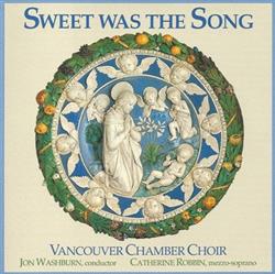 ouvir online Vancouver Chamber Choir, Catherine Robbin, Jon Washburn - Sweet Was The Song