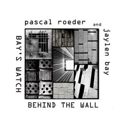 ouvir online Pascal Roeder And Jaylen Bay - Behind The Wall Bays Watch