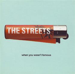 écouter en ligne The Streets - When You Wasnt Famous