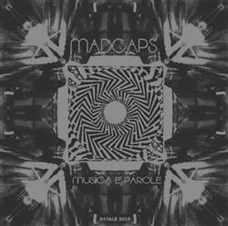 lytte på nettet Madcaps - Musica E Parole