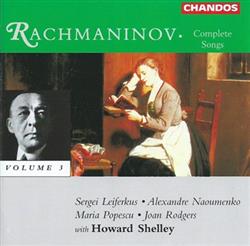 Download Sergei Vasilyevich Rachmaninoff, Sergei Leiferkus, Alexandre Naoumenko, Maria Popescu, Joan Rodgers, Howard Shelley - Complete Songs Volume 3