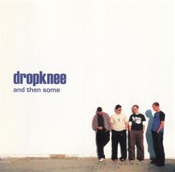 lataa albumi Dropknee - And Then Some