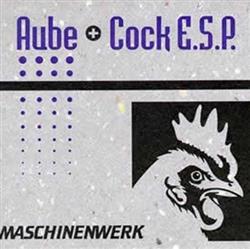 télécharger l'album Aube + Cock ESP - Maschinenwerk