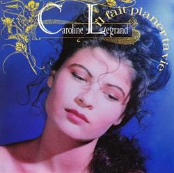 télécharger l'album Caroline Legrand - Il Fait Planer Ta Vie