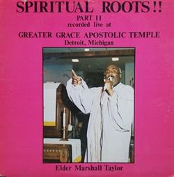 Elder Marshall Taylor - Spiritual Roots Part II Recorded Live At Greater Grace Apostolic Temple Detroit Michigan