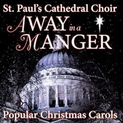 last ned album St Paul's Cathedral Choir - Away In A Manger Popular Christmas Carols
