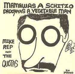 Download Mike Rep And The Quotas - Mama Was A Schitzo Daddy Was A Vegetable Man