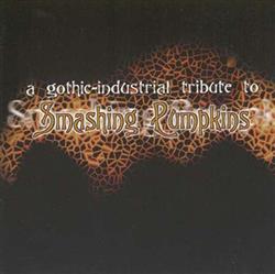Download Various - A Gothic Industrial Tribute To Smashing Pumpkins
