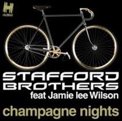 lytte på nettet Stafford Brothers Feat Jamie Lee Wilson - Champagne Nights