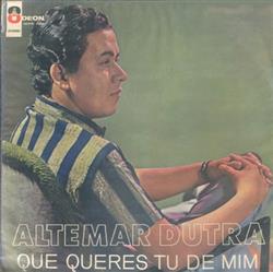 Download Altemar Dutra - Que Queres Tu De Mim