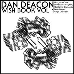 lyssna på nätet Dan Deacon - Wish Book Vol 1