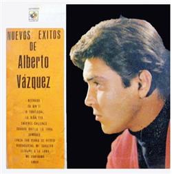 ouvir online Alberto Vazquez - Nuevos Éxitos De Alberto Vázquez