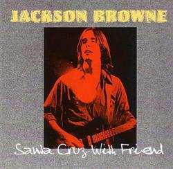 télécharger l'album Jackson Browne - Santa Cruz With Friend