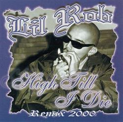 online anhören Lil Rob - High Till I Die Remix 2000