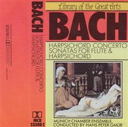 télécharger l'album Bach, Munich Chamber Ensemble, Hans Peter Gmür - Harpsichord Concerto Sonatas For Flute Harpsichord