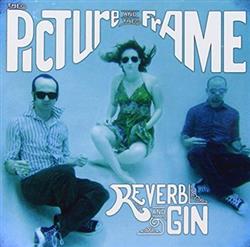 lytte på nettet The Picture and the Frame - Reverb and Gin