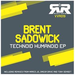 kuunnella verkossa Brent Sadowick - Technoid Humanoid EP
