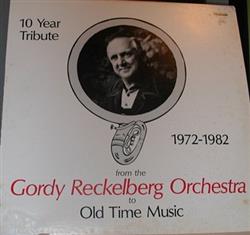 baixar álbum The Gordy Reckelberg Orchestra - 10 Year Tribute 1972 1982 From The Gordy Reckelberg Orchestra To Old Time music