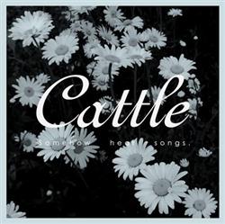 lataa albumi Cattle - Somehow Hear Songs