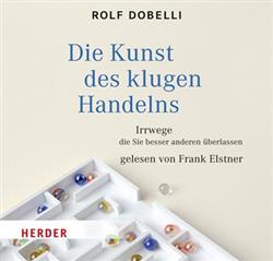 baixar álbum Rolf Dobelli gelesen von Frank Elstner - Die Kunst Des Klugen Handelns Irrwege Die Sie Besser Anderen Überlassen