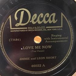 écouter en ligne Jimmie And Leon Short - Love Me Now Dissatisfied
